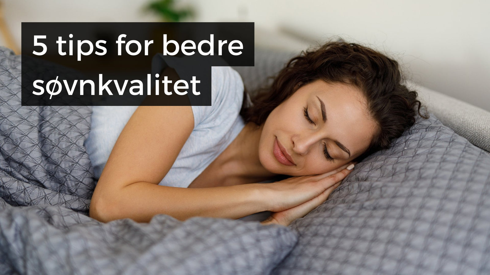 5 råd for bedre søvnkvalitet - Treningsgiganten.no